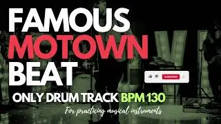 【Famous Motown BEAT/BPM 130 Drum Track】 For Practice Musical Instruments! [Instead Of Metronome]