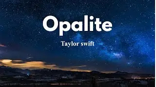 Opalite Song(Lyrics) Tylor Swift