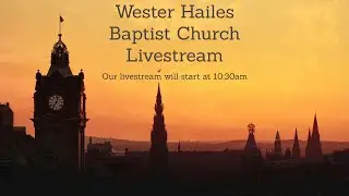 Wester Hailes Baptist Church - Sunday Morning 21st December 2025 - Craig Dowling
