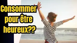 Faut il consommer pour &ecirc;tre heureux?