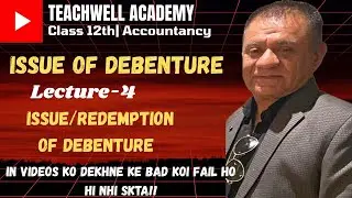 ISSUE OF DEBENTURES |L-4| ISSUE/REDEMPTION OF DEBENTURE |WRITING OFF DIS. and LOSS ON I.O.D|12th ACC
