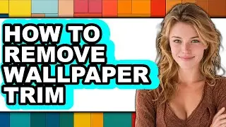 How to Remove Wallpaper Trim - Step by Step