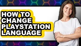 How to Change Playstation Language (updated)