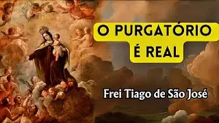 PARA ONDE VÃO AS ALMAS? - Frei Tiago de São José