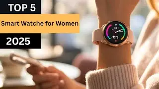 Top 5 Smartwatch Picks for Women in 2025 Revealed by Fitness Expert