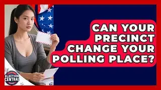 Can Your Precinct Change Your Polling Place? - Election Central Channel