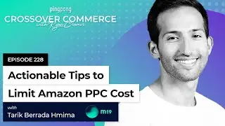Actionable tips to limit Amazon PPC cost⎜ M19 ⎜ EP 228