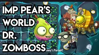 IMP PEAR'S WORLD | PENNY'S PURSUIT | FIGHT DR. ZOMBOSS | PvZ 2