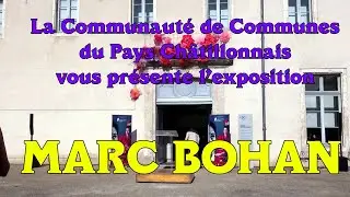 l' exposition Marc BOHAN &agrave; Ch&acirc;tillon sur Seine