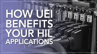 How UEI Benefits Your Hardware-in-the-loop (HIL) Applications