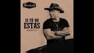 Stokoff - Si Tu No Est&aacute;s (Nashville) Lyric Video