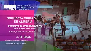 Orquesta Ciudad de Almería. Concierto de Brandeburgo nº2. Johann Sebastian Bach. FESTIMUVB 2023