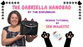 The Gabriella Handbag by The Empurrium - Sewing Tutorial by Sew Majestic