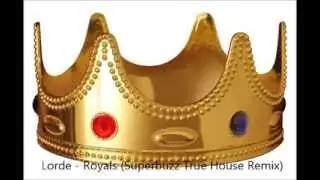 Lorde - Royals (Superbuzz True House Remix)
