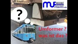 Was ist den ein Umformer ?/ MVG/SWM/ U-Bahn M&uuml;nchen/Bahntechnik