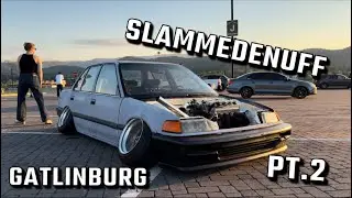 STANCE CARS TAKEOVER GATLINBURG FOR SLAMMEDNUFF PT.2 (MY BROTHER GETS LOCKED UP AND I GET ENGANGED!!