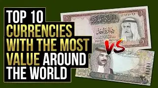 Top 10 Currencies with the Most Value Around the World 2021