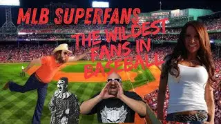 MLB Superfans: The Wildest Fans in Baseball! 