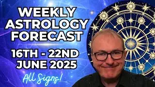 Weekly Astrology Forecast June 16&ndash;22, 2025 | ALL SIGNS 💥 | Patrick Arundell&rsquo;s Planetary Overview