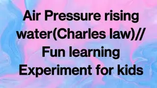 Rising water experiment-Charles law//Fun learning activities for kids