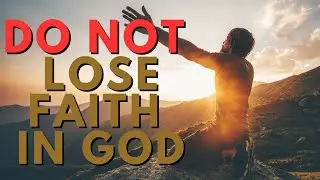 Faith Is The Substance Of Things Hoped For.. | Do Not Lose Faith In God | Christian Motivation