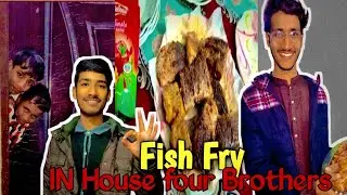 Fish fry in house four Brothers Vlogs 😍😂#viral #vlog