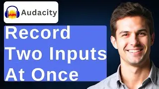 How To Record Two Inputs At The Same Time In Audacity [2026 Guide]