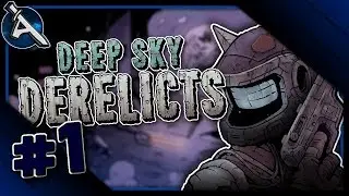Deep Sky Derelicts (Part 1) | 7th December, 2019
