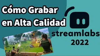 C&Oacute;MO GRABAR EN ALTA CALIDAD ( FULL HD) | MEJOR CONFIGURACI&Oacute;N STREAMLABS OBS 2022