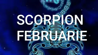 SCORPION previziuni FEBRUARIE 