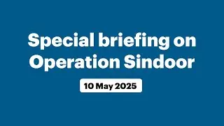Special briefing on Operation Sindoor (May 10, 2025)