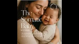 Episode 3: Somatic Practices for You and Your Baby — Learning to Listen to the Body’s Wisdom.