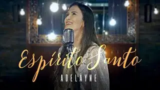 Adelãyne – ESPÍRITO SANTO |  (Clipe Oficial)