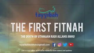The First Fitnah 2 - The Killing of Uthmaan ibn Affaan RA