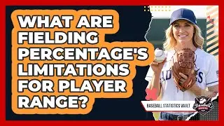 What Are Fielding Percentage's Limitations For Player Range?