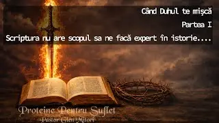 Scriptura nu are scopul sa ne facă expert în istorie....