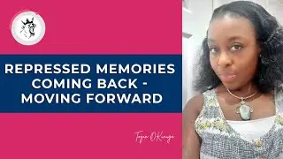 Repressed Memories Coming Back - Moving Forward