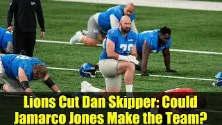 Lions Cut Dan Skipper: Could Jamarco Jones Make the Team? | Detroit Lions Roster Update