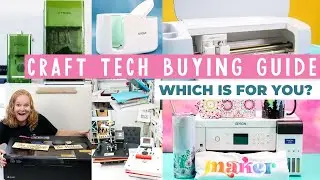 Craft Tech Buying Guide for Cricuts, Lasers, Printers, Presses, and More! (2025 update!)
