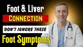 Your Feet Are Warning You About Your Liver | 9 Signs You Shouldn&rsquo;t Ignore