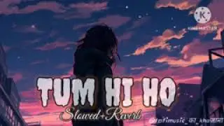 Tum hi ho /slowed reward/🥰💪🥀❤️