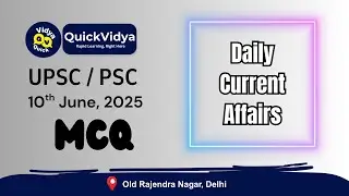 10th June 2025 | UPSC Prelims 2025 Daily Current Affairs MCQ  @QuickVidya