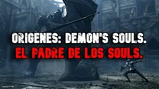 ORIGENES: DEMON'S SOULS | DEL FRACASO AL EXITO | CAPITULO 4.