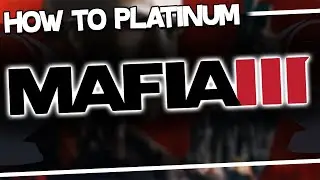 How to Platinum | Mafia 3