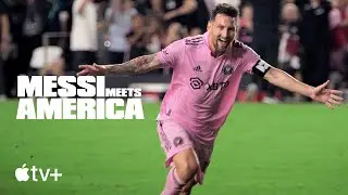 Messi Meets America &mdash; Official Trailer | Apple TV