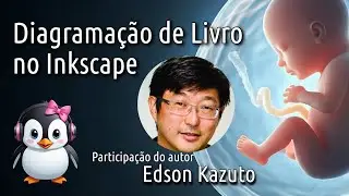 Diagramação de Livro no Inkscape com Participação Especial do autor Edson Kazuto Tagusagawa