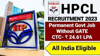 HPCL Recruitment 2023|Without GATE|CTC ₹ 24.61 Lakhs|Permanent Job|Hindustan Petroleum Vacancy 2023