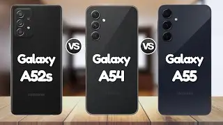 Samsung A55 Vs Samsung A52S Vs Samsung A54