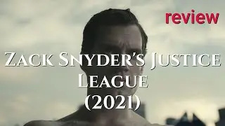 Review: Zack Snyder's Justice League (2021) - Ben Affleck, Henry Cavill, Gal Gadot