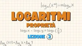 Le propriet&agrave; dei logaritmi  - I logaritmi  Lezione 2 | Matematica 